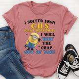 I Suffer From C.H.S (Can’t Hear Shit) I Will ‘Huh’ the Crap Out of You! T-Shirt