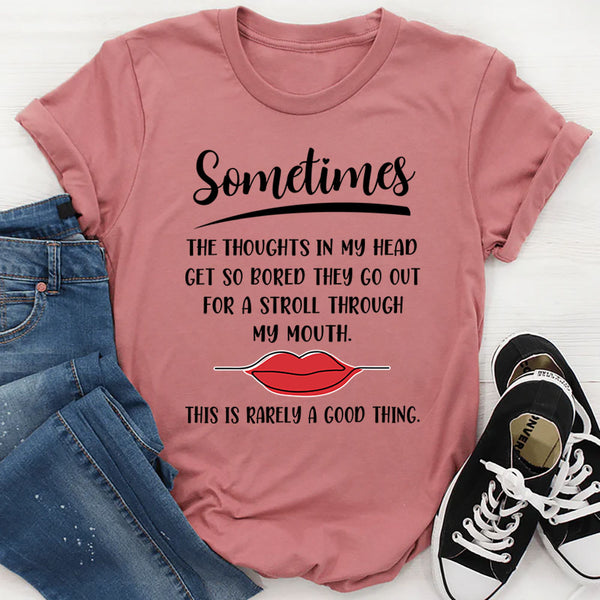 Sometimes The Thoughts In My Head T-Shirt