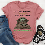 I Feel Like Work Got Custody of Me and Home Just Got Visitation Rights T-Shirt