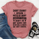 Short Cranky Woman: Hated By Many, Loved By Plenty, Heart On Her Sleeve, Fire In Her Soul & A Mouth She Can’t Control T-Shirt