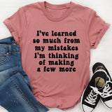 I've Learned So Much From My Mistakes T-Shirt
