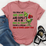 You Treat Me Like Shit and Expect Me to Be Nice to You? You’re a Special Kind of Stupid, Aren’t You! T-Shirt