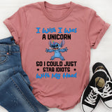 I Wish I Was a Unicorn So I Could Just Stab Idiots With My Head T-Shirt