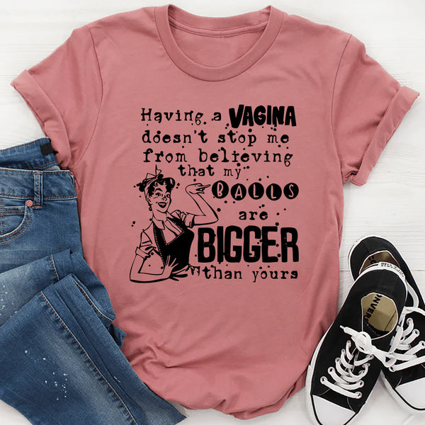 My Balls Are Bigger Than Yours T-Shirt