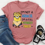 I’m Not a Snack, I’m a Full Street Taco T-Shirt