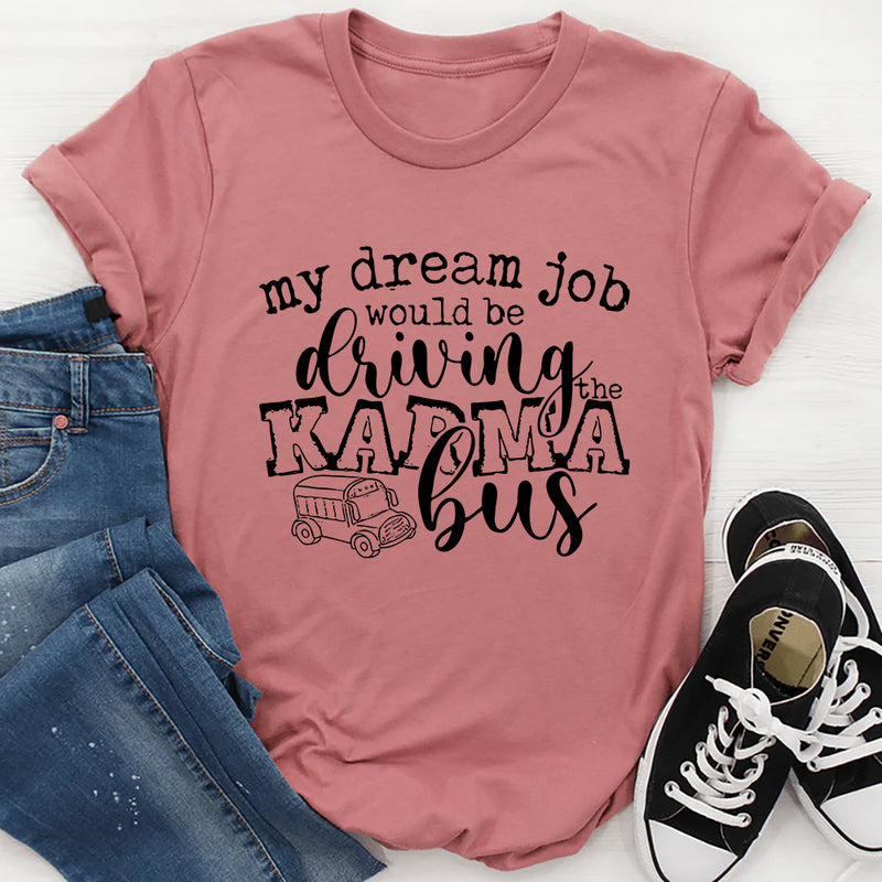 My Dream Job Karma Bus T-Shirt