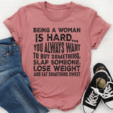 Being a Woman Is Hard T-Shirt