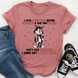 I Look Both Ways Before Crossing a One-Way Street T-Shirt