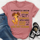 So Apparently I Have an Attitude… Let’s Just Call It Personality, T-Shirt