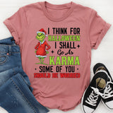 I Think for Halloween I Shall Go As Karma Some of You Should Be Worried T-Shirt