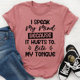 I Speak My Mind Because It Hurts To Bite My Tongue T-Shirt