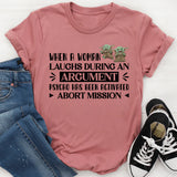 When a Woman Laughs During an Argument, Psycho Has Been Activated: Abort Mission T-Shirt