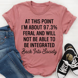 I'm 97.3% Feral T-Shirt