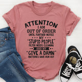 Attention! I Am Out of Order Until Further Notice T-Shirt