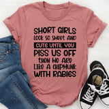 Short Girls Look So Sweet And Cute Until You Piss Us Off Then We’re Like A Chipmunk With Rabies T-Shirt