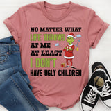 No Matter What Life Throws at Me, At Least I Don’t Have Ugly Children T-Shirt