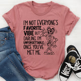 I’m Not Everyone’s Favorite Vibe, But Darling, I’m Unforgettable Once You’ve Met Me T-Shirt