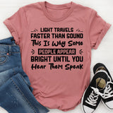 Travels Light, Faster Than Sound This Is Why Some People Appear Bright Until You Hear Them Speak T-Shirt