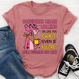 Confidence Means Walking In Like You Own It, Even If You’re Still Figuring Out Rent t-shirt