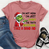 I’m Not Mean, I’m Just Honest The Truth Hurts, Here, Take a Band-Aid T-Shirt