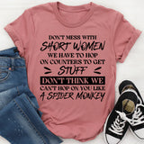 Don’t Mess With Short Women. We Have To Hop On Counters To Get Stuff. Don’t Think We Can’t Hop On You Like A Spider Monkey T-Shirt