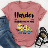 Not Sure What’s Harder Raising My Husband or My Kids T-Shirt