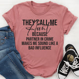 They Call Me Aunt Because Partner in Crime Makes Me Sound Like a Bad Influence T-Shirt