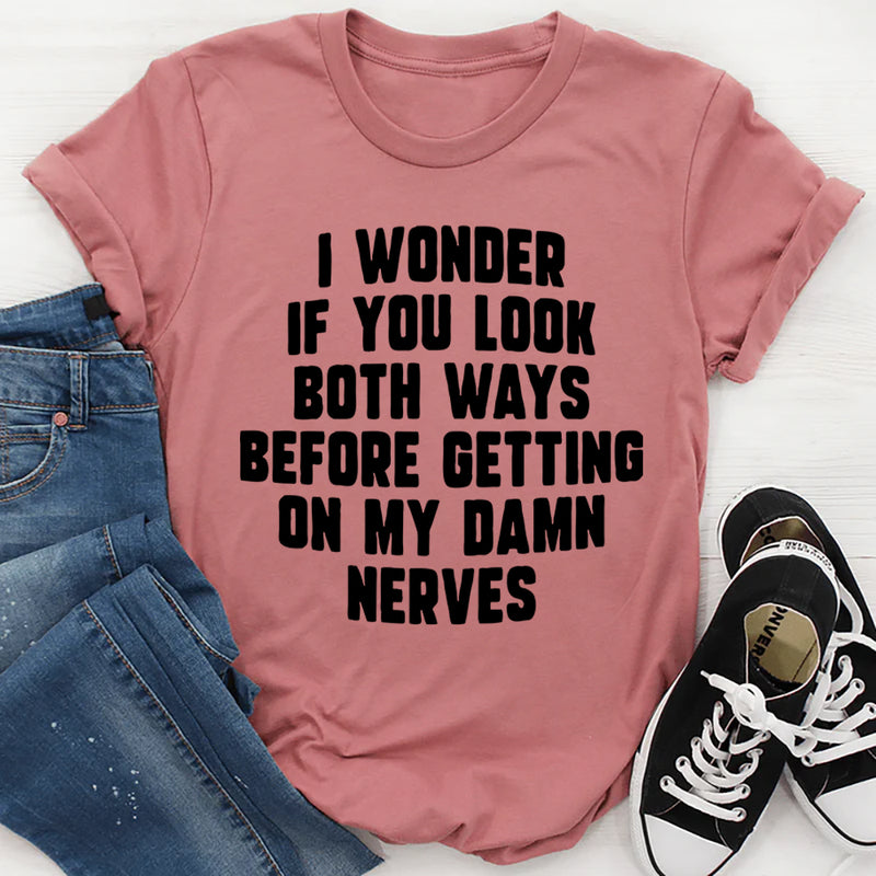 Do You Look Both Ways T-Shirt