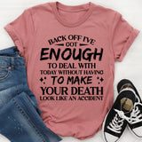 Back Off, I’ve Got Enough to Deal With Today Without Having to Handle Your Drama T-Shirt