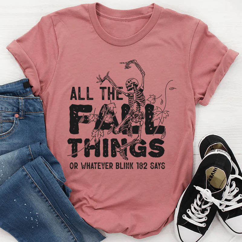 All the Fall Things or Whatever Blink-182 Says T-Shirt