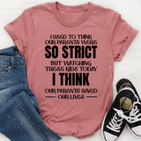 I Used to Think Our Parents Were So Strict But Watching These Kids Today, I Think Our Parents Saved Our Lives T-Shirt