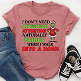 I Don’t Need Attention Attention Naturally Panics When I Walk Into a Room T-Shirt