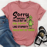Sorry, Sarcasm Falls Out of My Mouth Like Stupidity Falls Out of Yours T-Shirt