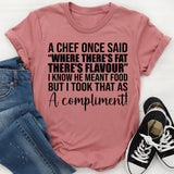 Where There’s Fat There’s Flavour… I Took That as a Compliment T-Shirt