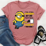 I Hate It When Coworkers Act Like Supervisors Please Act Your Wage T-Shirt