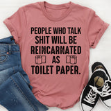 People Who Talk Shit Will Be Reincarnated as 19 Toilet Paper T-Shirt