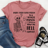 Inside Every Older Person Is a Younger Person Wondering What the Hell Happened T-Shirt