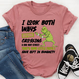 I Look Both Ways Before Crossing a One-Way Street T-Shirt
