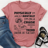 Physically I’m Here, But Mentally I Am on a Cruise T-Shirt
