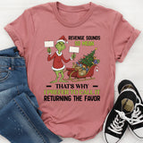 Revenge Sounds So Mean That’s Why I Prefer to Call It Returning the Favor T-Shirt