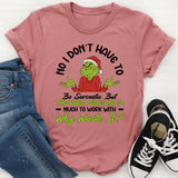 No, I Don’t Have to Be Sarcastic, But the World Gives Me So Much to Work With Why Waste It? T-Shirt