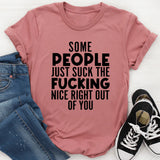 Some People Just Suck The Nice Right Out Of You T-Shirt
