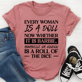 Every Woman Is A Doll Whether It’s Barbie, Annabelle, Or Voodoo Is A Roll Of The Dice T-Shirt