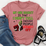 My One Regret Is That I Didn’t Tell Enough People to F*ck Off T-Shirt