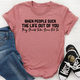 When People Suck the Life Out of You They Should Take Some Fat Too T-Shirt