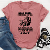 Dear Santa, I’ve Been Good This Year… Well, Most of the Time. Ok, Once in a While. Forget It, I’ll Buy My Own Stuff T-Shirt