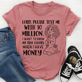 Lord, Please Test Me With 10 Million T-Shirt