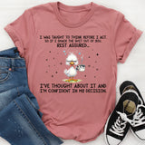 I Was Taught to Think Before I Act So If I Smack the Sh*t Out of You, Rest Assured… T-Shirt