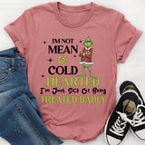 I’m Not Mean or Cold-Hearted I’m Just Sick of Being Treated Badly T-Shirt