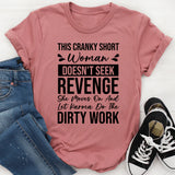This Cranky Short Woman Doesn’t Seek Revenge, She Moves On and Lets Karma Do the Dirty Work T-Shirt